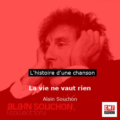 La vie ne vaut rien - Alain Souchon