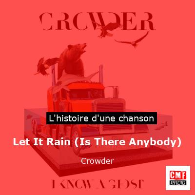 Let It Rain (Is There Anybody) – Crowder