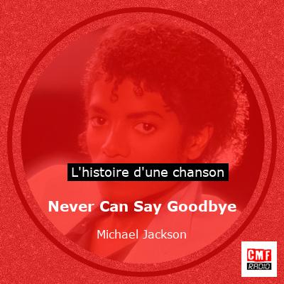 Never Can Say Goodbye  – Michael Jackson