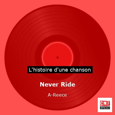 Never Ride - A-Reece