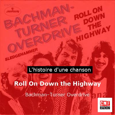 Roll On Down the Highway - Bachman–Turner Overdrive