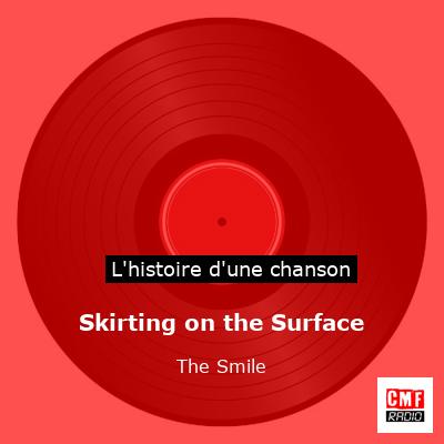 Skirting on the Surface – The Smile