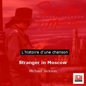 Stranger in Moscow - Michael Jackson