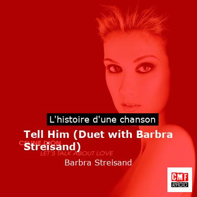 Tell Him (Duet with Barbra Streisand) – Barbra Streisand