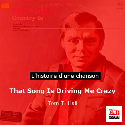 That Song Is Driving Me Crazy - Tom T. Hall