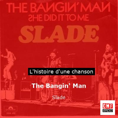 The Bangin’ Man – Slade