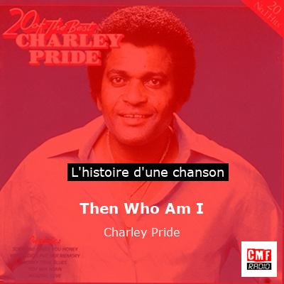 Then Who Am I - Charley Pride