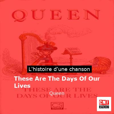These Are The Days Of Our Lives  – Queen
