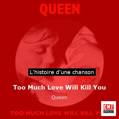Too Much Love Will Kill You   - Queen