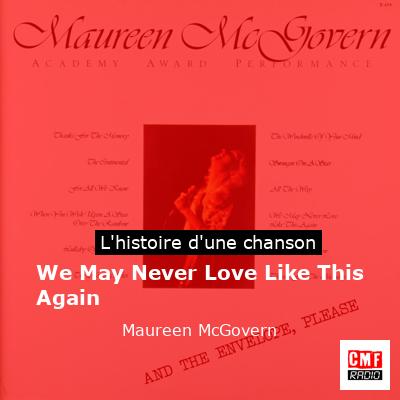 We May Never Love Like This Again - Maureen McGovern