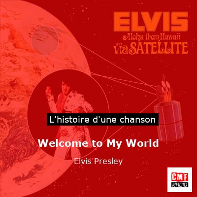 Welcome to My World  - Elvis Presley