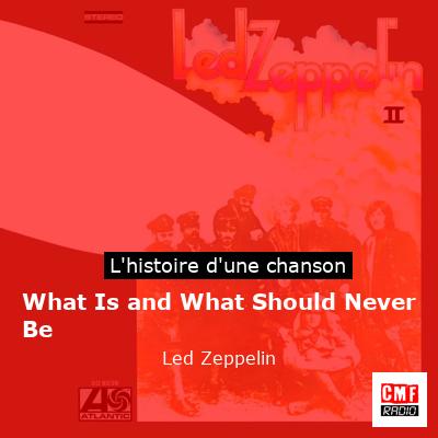 What Is and What Should Never Be – Led Zeppelin