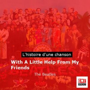 With A Little Help From My Friends   - The Beatles