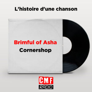 Histoire dune chanson Brimful of Asha Cornershop