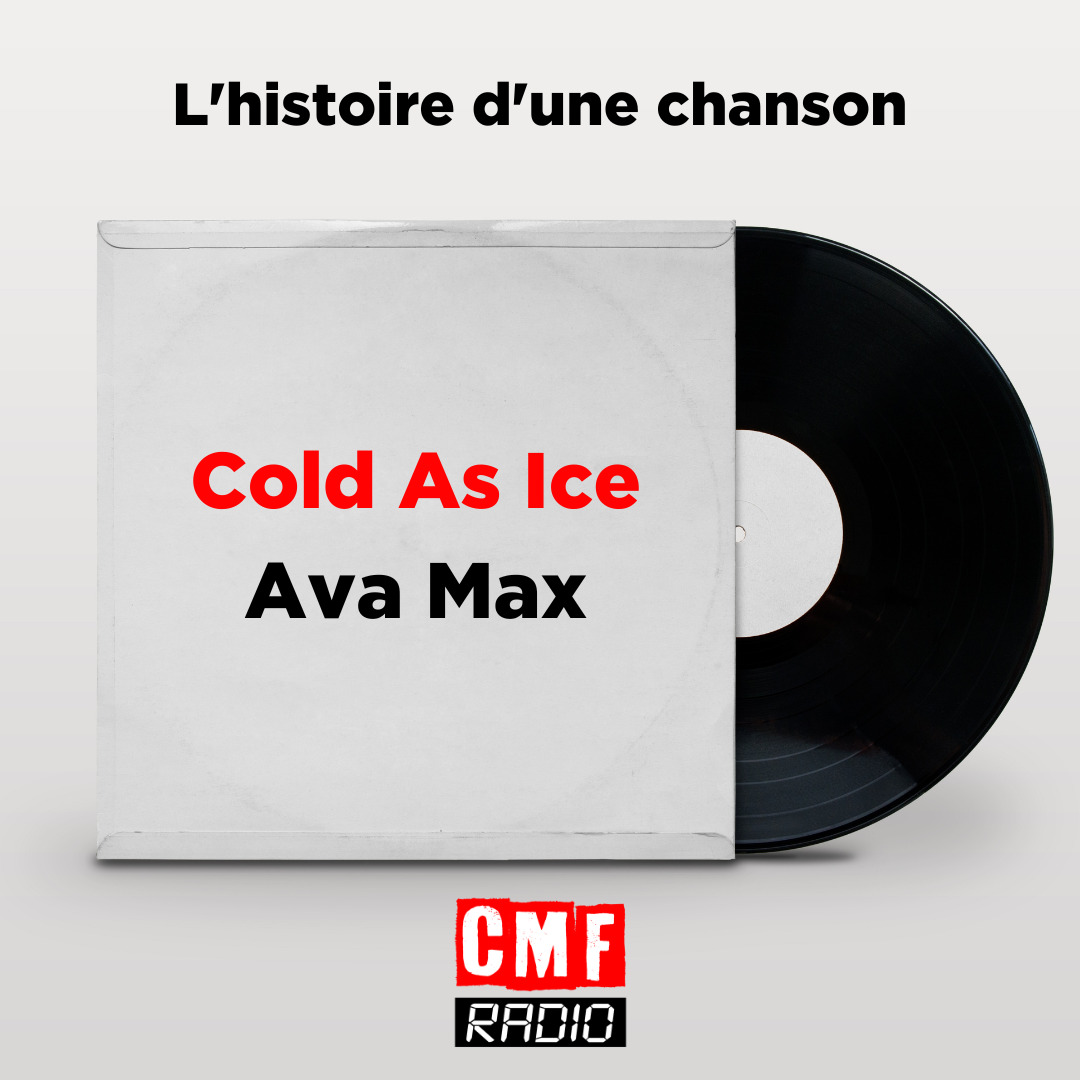 Histoire dune chanson Cold As Ice Ava Max