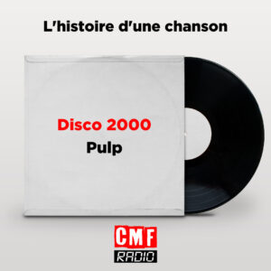 Histoire dune chanson Disco 2000 Pulp