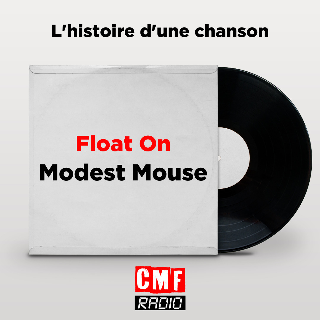 Histoire dune chanson Float On Modest Mouse