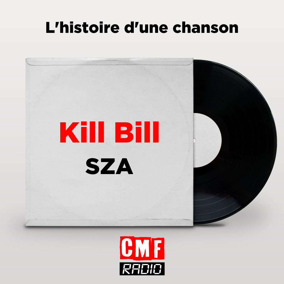 Histoire dune chanson Kill Bill SZA