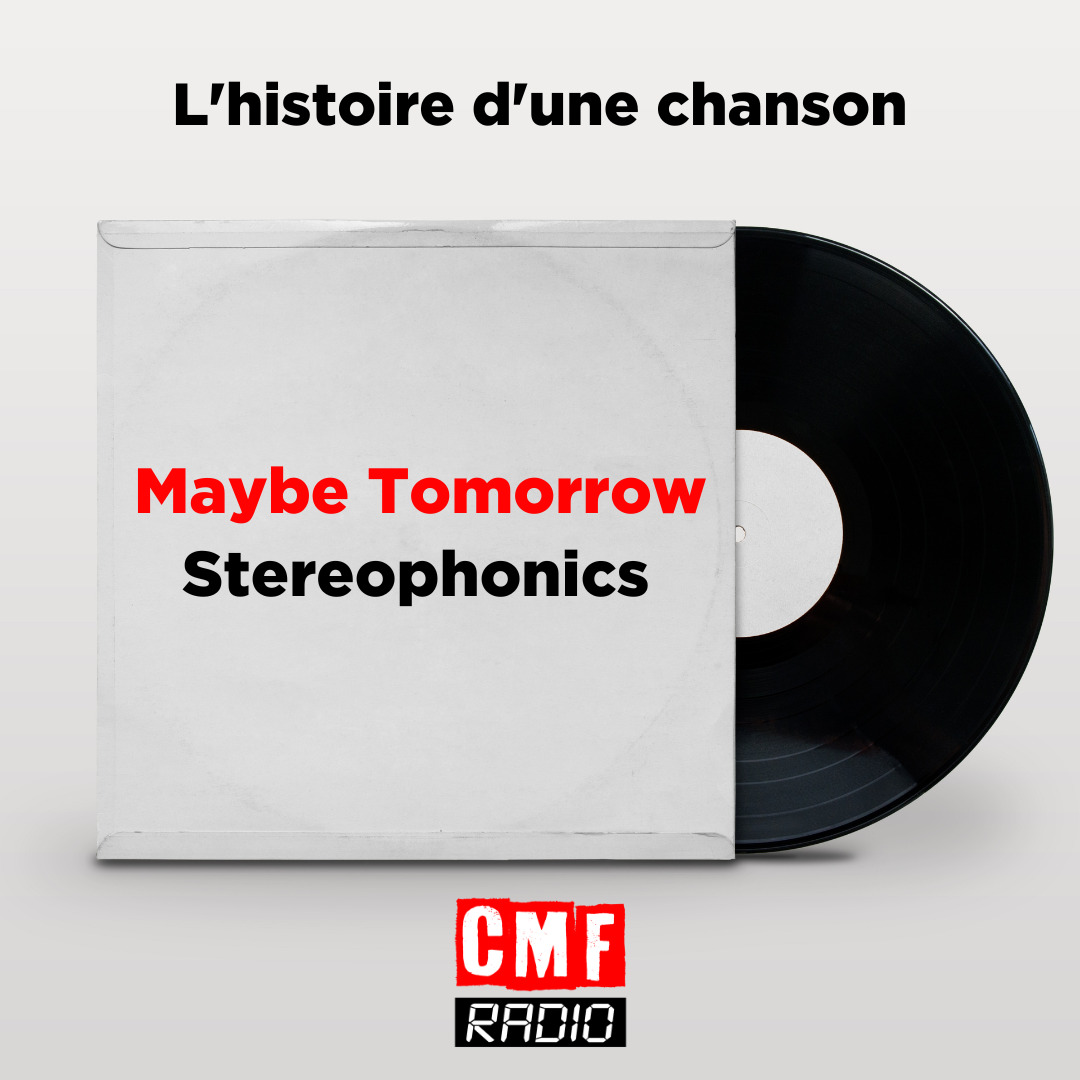 Histoire dune chanson Maybe Tomorrow Stereophonics