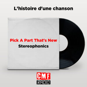 Histoire dune chanson Pick A Part Thats New Stereophonics