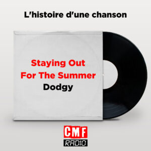 Histoire dune chanson Staying Out For The Summer Dodgy
