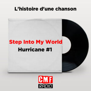 Histoire dune chanson Step Into My World Hurricane 1