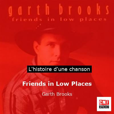 Histoire d'une chanson Friends in Low Places - Garth Brooks