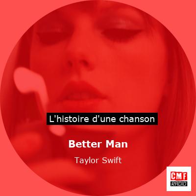 Better Man  – Taylor Swift