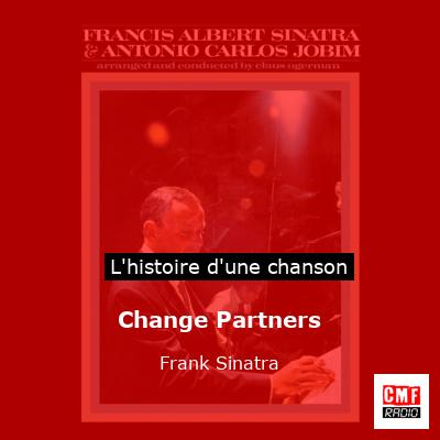 Histoire d'une chanson Change Partners - Frank Sinatra