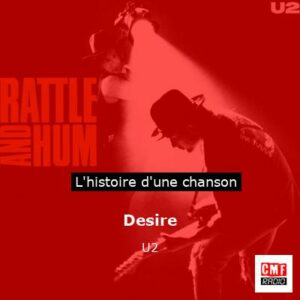 Histoire d'une chanson Desire - U2