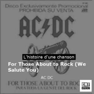 Histoire d'une chanson For Those About to Rock (We Salute You) - AC DC
