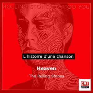 Histoire d'une chanson Heaven  - The Rolling Stones
