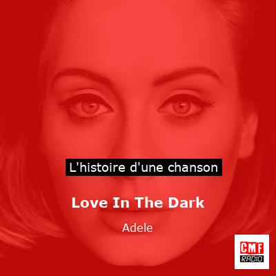 Histoire d'une chanson Love In The Dark - Adele