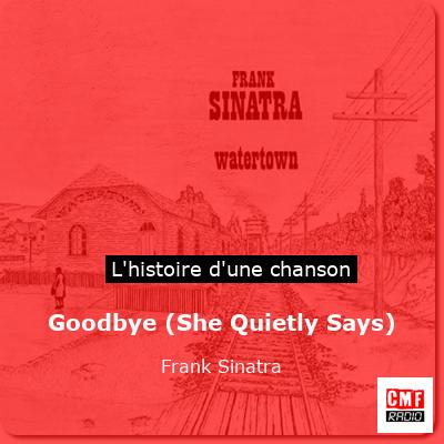 Histoire d'une chanson Goodbye (She Quietly Says) - Frank Sinatra