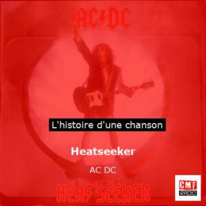 Histoire d'une chanson Heatseeker - AC DC