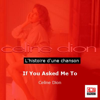 Histoire d'une chanson If You Asked Me To - Celine Dion