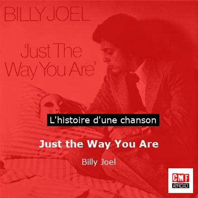 Histoire d'une chanson Just the Way You Are - Billy Joel