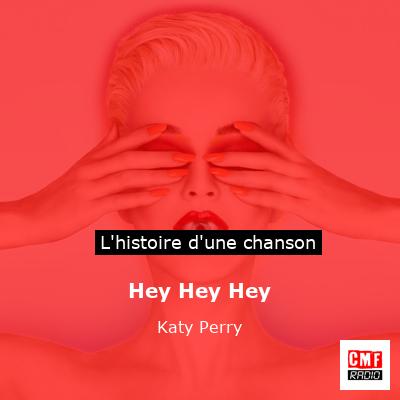 Histoire d'une chanson Hey Hey Hey - Katy Perry