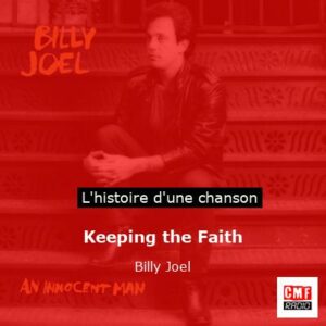 Histoire d'une chanson Keeping the Faith - Billy Joel