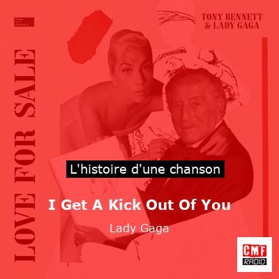Histoire d'une chanson I Get A Kick Out Of You - Lady Gaga