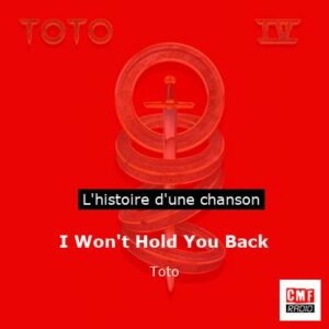 Histoire d'une chanson I Won't Hold You Back - Toto