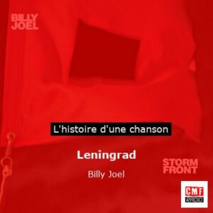 Histoire d'une chanson Leningrad - Billy Joel