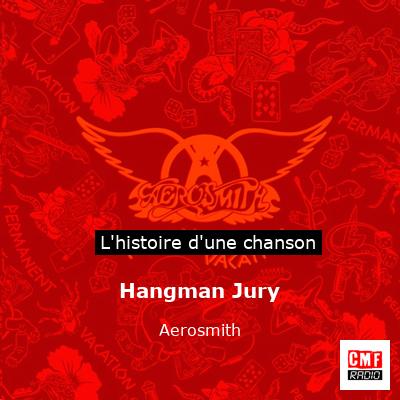 Histoire d'une chanson Hangman Jury - Aerosmith