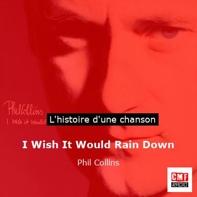 Histoire d'une chanson I Wish It Would Rain Down - Phil Collins