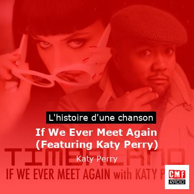 If We Ever Meet Again (Featuring Katy Perry) – Katy Perry