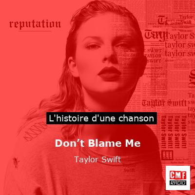 Don’t Blame Me - Taylor Swift