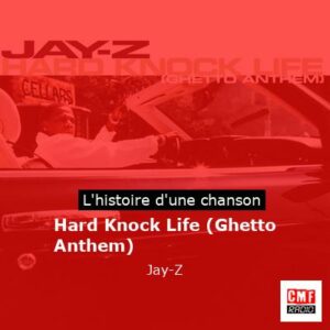Histoire d'une chanson Hard Knock Life (Ghetto Anthem) - Jay-Z