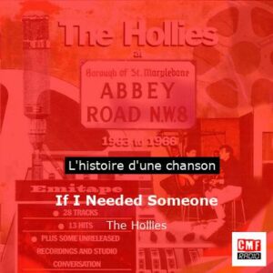 Histoire d'une chanson If I Needed Someone - The Hollies