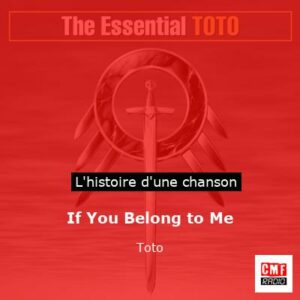 Histoire d'une chanson If You Belong to Me - Toto