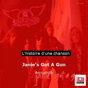 Histoire d'une chanson Janie's Got A Gun - Aerosmith